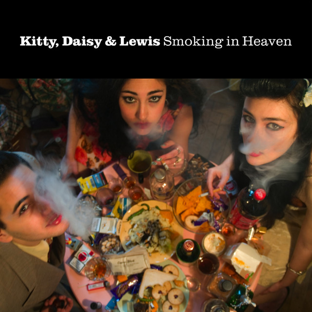 Kitty, Daisy & Lewis – Smoking in Heaven