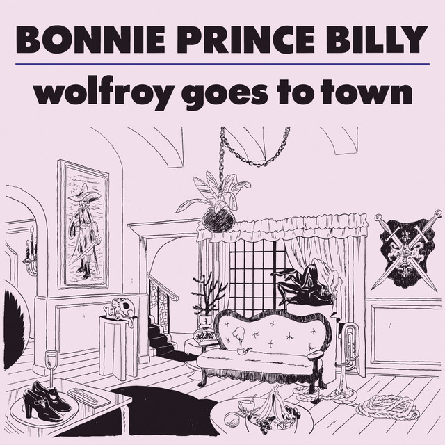 Bonnie ’Prince’ Billy – Wolfroy Goes to Town