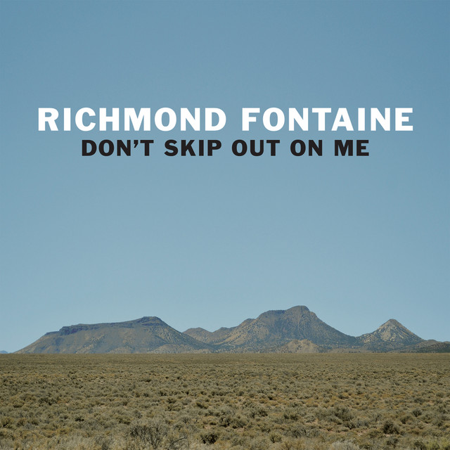Richmond Fontaine – Don’t Skip Out On Me