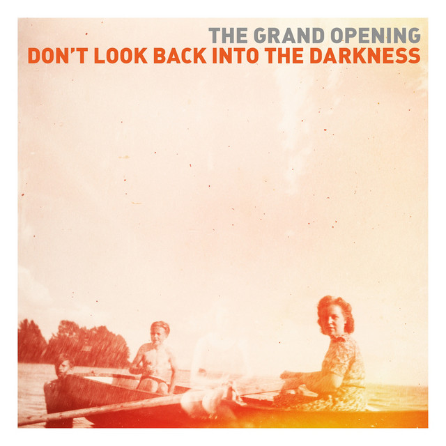 The Grand Opening – Don’t Look Back Into the Darkness
