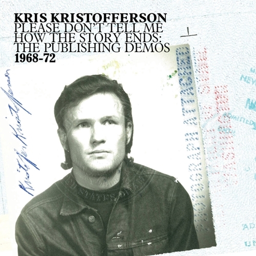 Kris Kristofferson – Please Don’t Tell Me How The Story Ends: The Publishing Demos 1968-1972