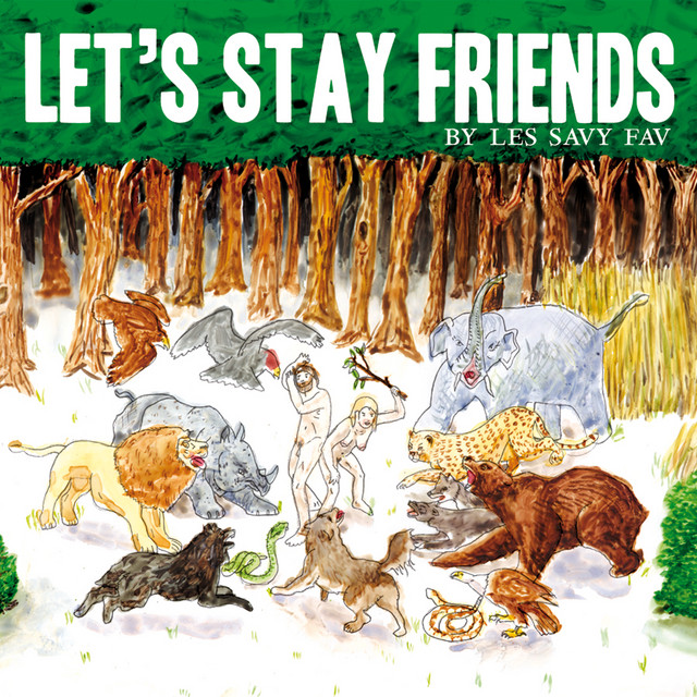 Les Savy Fav – Let’s Stay Friends