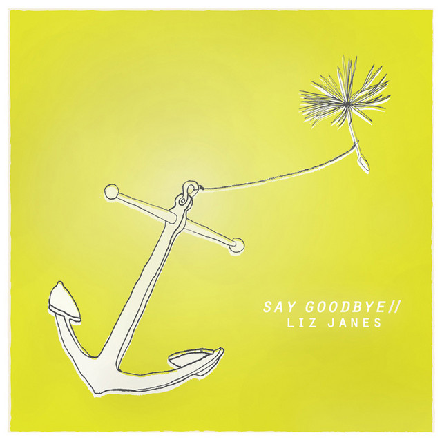 Liz Janes – Say Goodbye