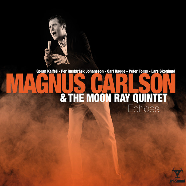 Magnus Carlson & The Moon Ray Quintet – Echoes