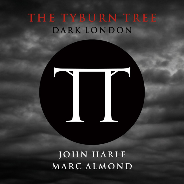 Marc Almond & John Harle – The Tyburn Tree: Dark London