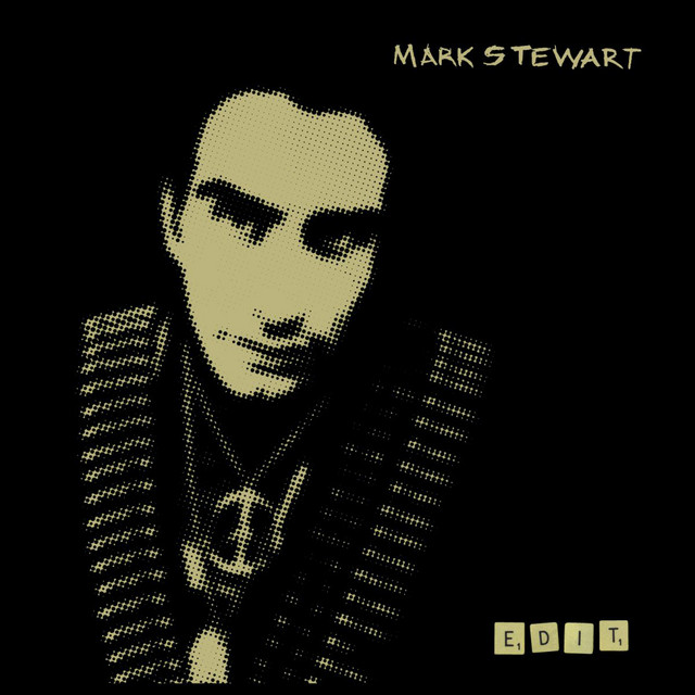 Mark Stewart – Edit