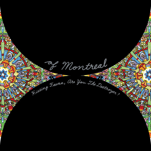 Of Montreal – Hissing Fauna, Are You The Destroyer?