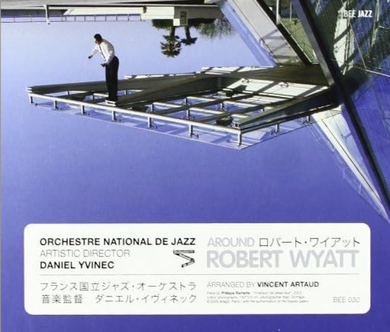 Orchestra National de Jazz Daniel Yvinec – Around Robert Wyatt