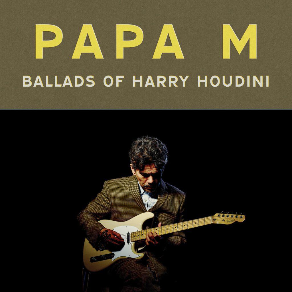 Papa M – Ballads of Harry Houdini