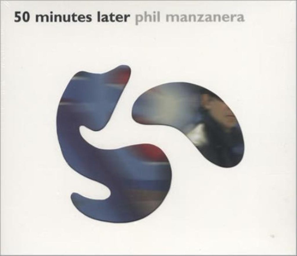 Phil Manzanera – 50 Minutes Later