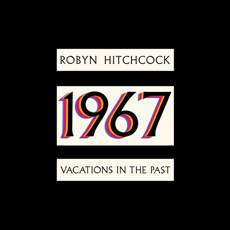 Robyn Hitchcock – 1967:Vacations in the Past