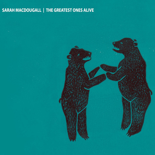Sarah MacDougall – The Greatest Ones Alive