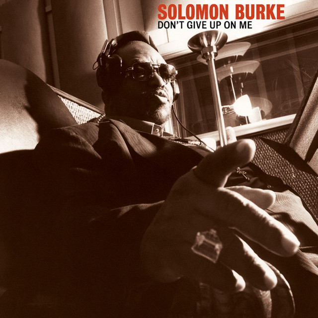 Solomon Burke – Don’t Give Up on Me