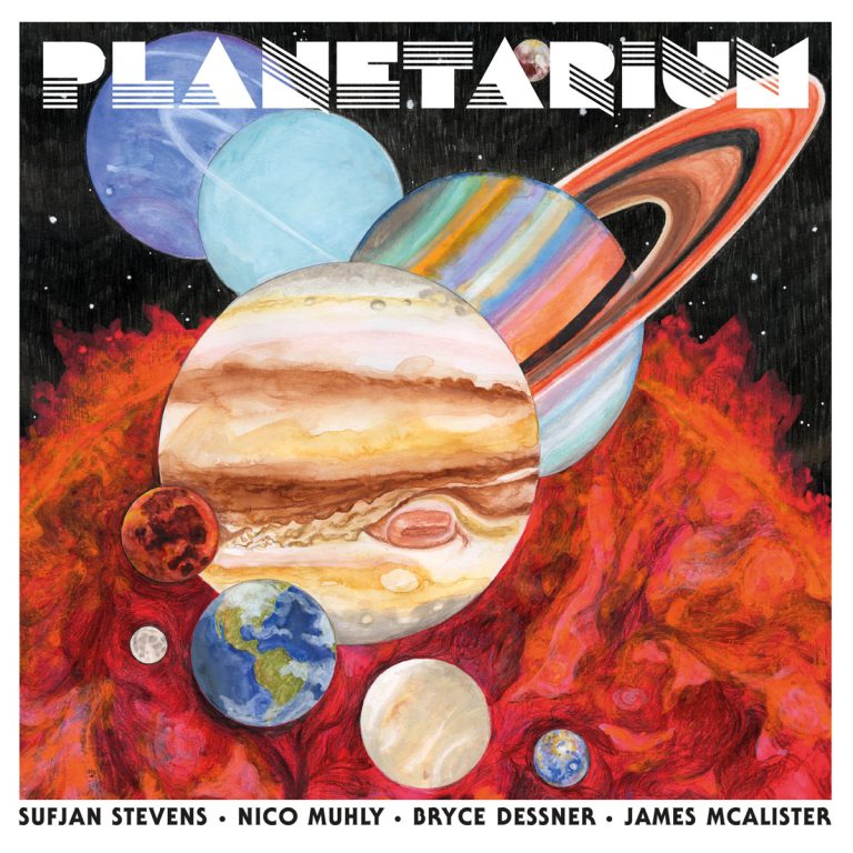 Sufjan Stevens, Bryce Dessner, Nico Muhly, James McAlister – Planetarium