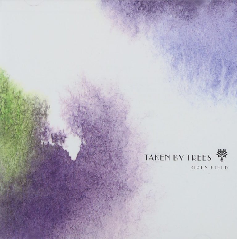 Taken by Trees – Open Fields