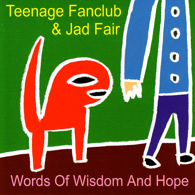 Teenage Fanclub & Jad Fair – Words of Wisdom and Hope
