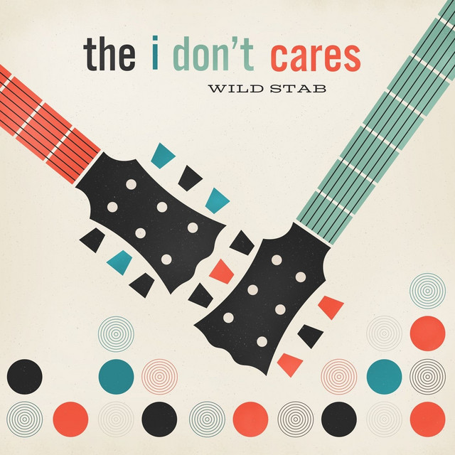 The I Don’t Cares – Wild Stab