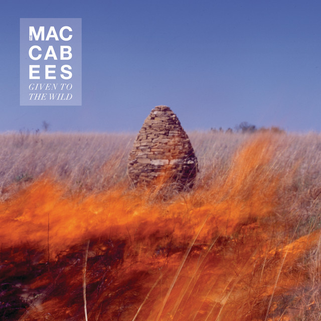 The Maccabees – Given to the Wild