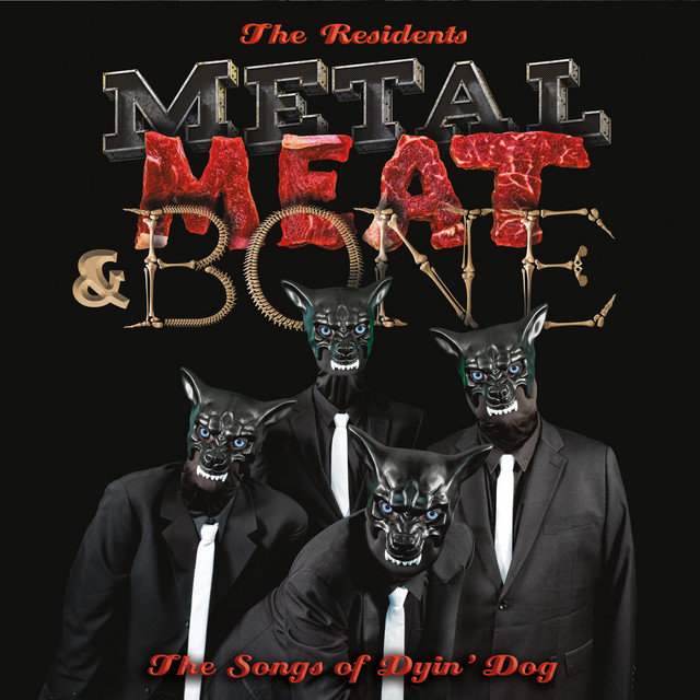 The Residents – Metal, Meat & Bone