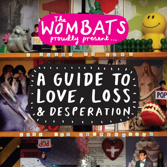 The Wombats – Proudly Present… A Guide To Love, Loss And Desperation