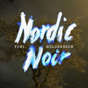 Toni Holgersson – Nordic Noir