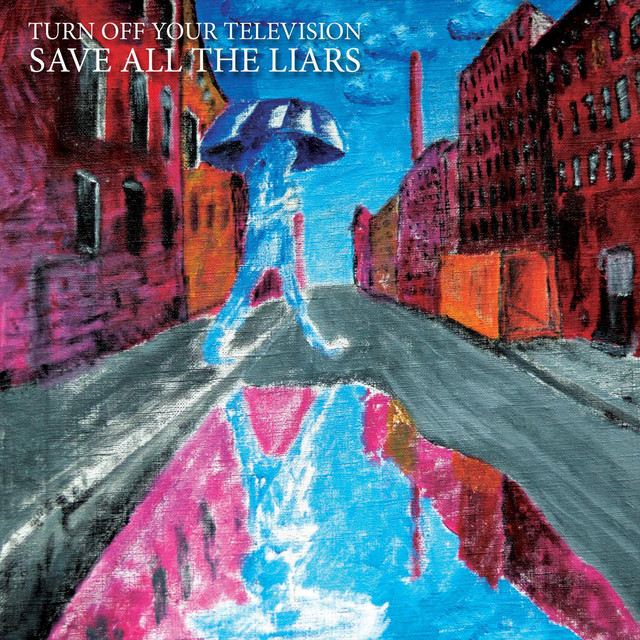 Turn Off Your Television – Save All the Liars