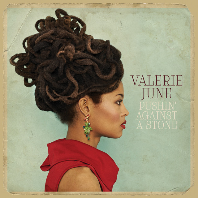 Valerie June – Pushin’ Against A Stone