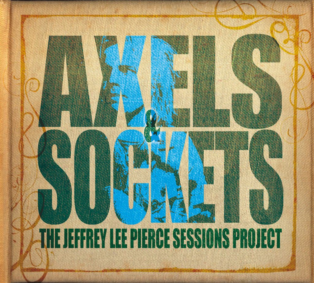 Various – Axels & Sockets – The Jeffrey Lee Pierce Sessions Project