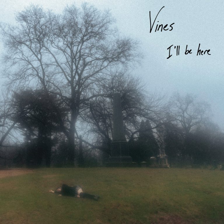 Vines – I’ll Be Here