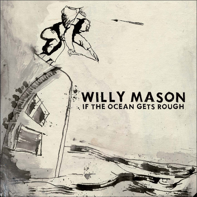 Willy Mason – If the Ocean Gets Rough