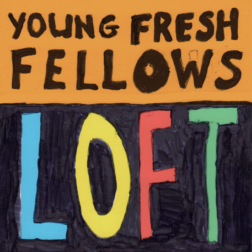 Young Fresh Fellows – Loft