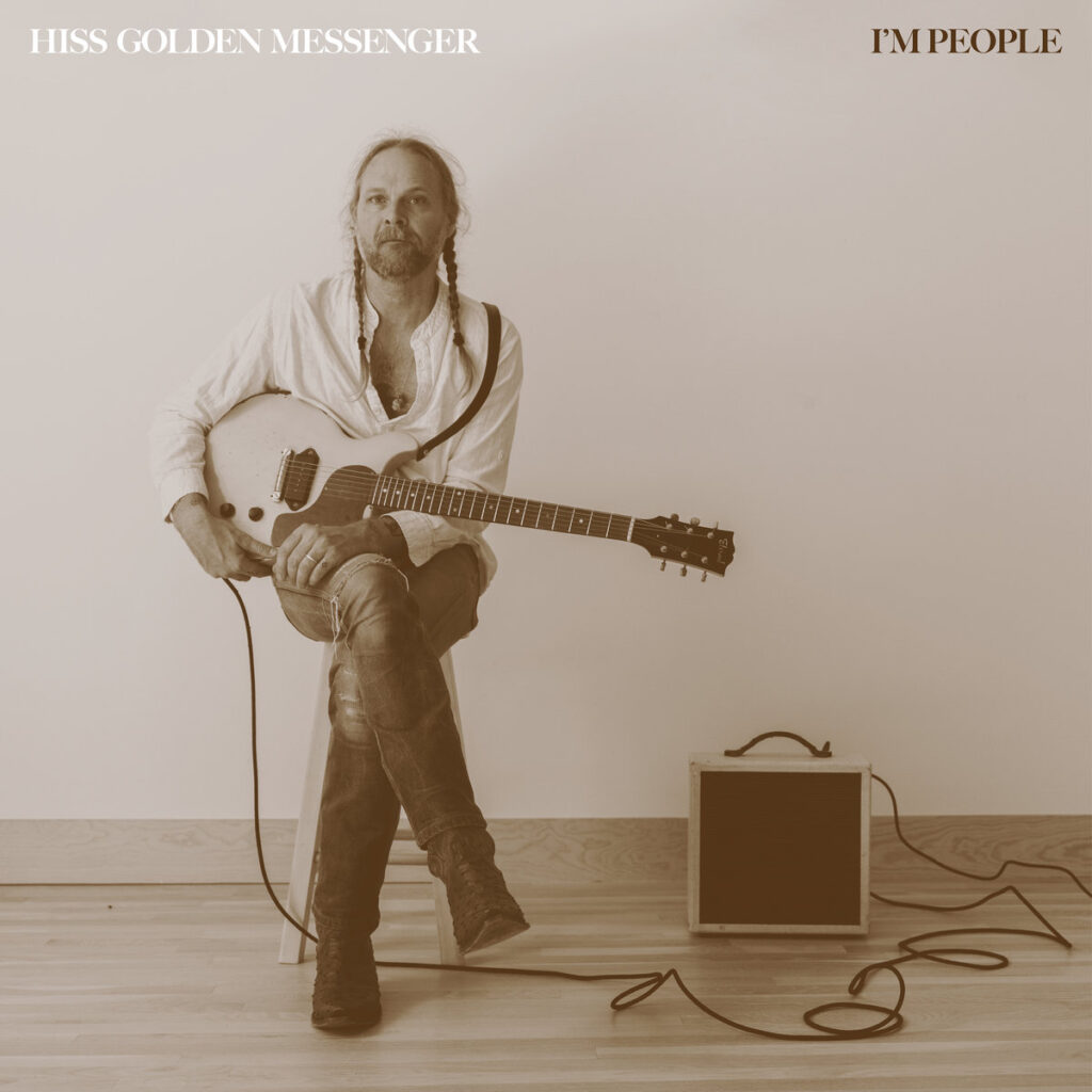Hiss Golden Messenger – I’m People