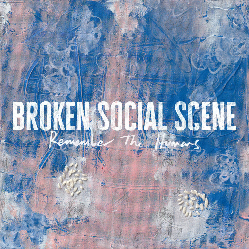 Broken Social Scene – Remember the Humans