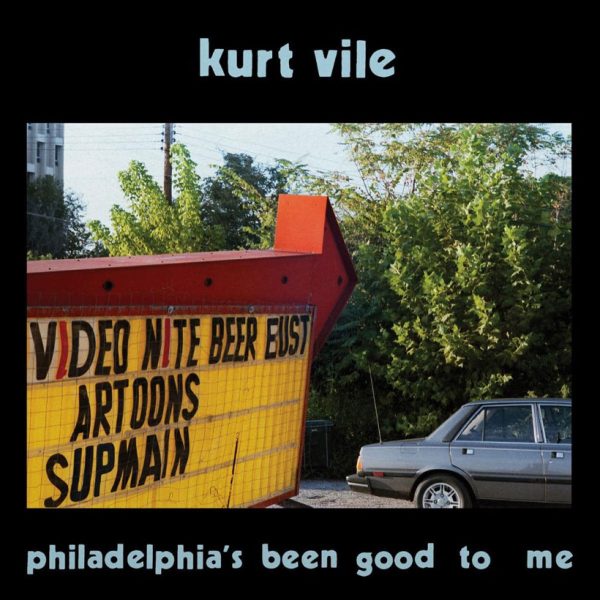 Kurt Vile – Philadelphia’s Been Good to Me 