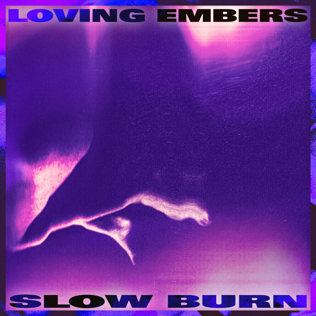 Loving Embers – Slow Burn