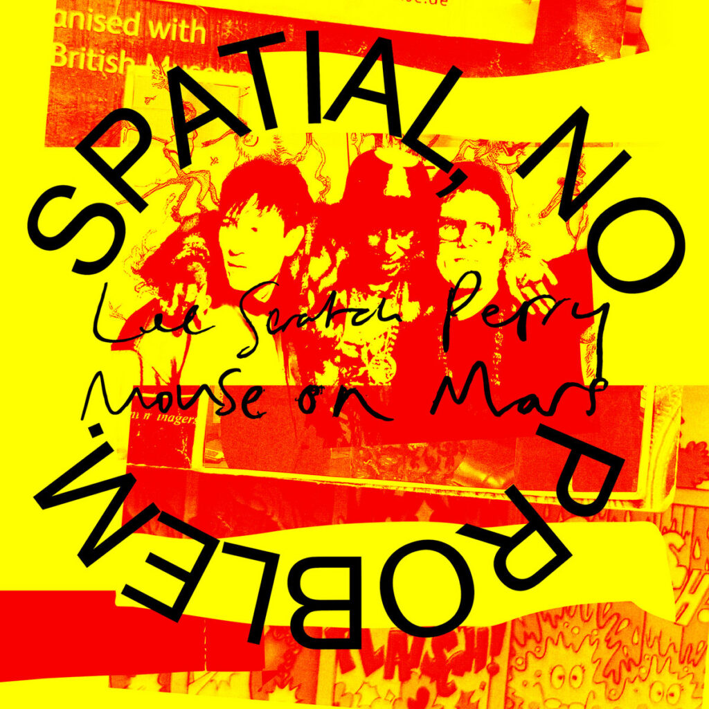 Lee “Scratch” Perry & Mouse on Mars – Spatial No Problem 