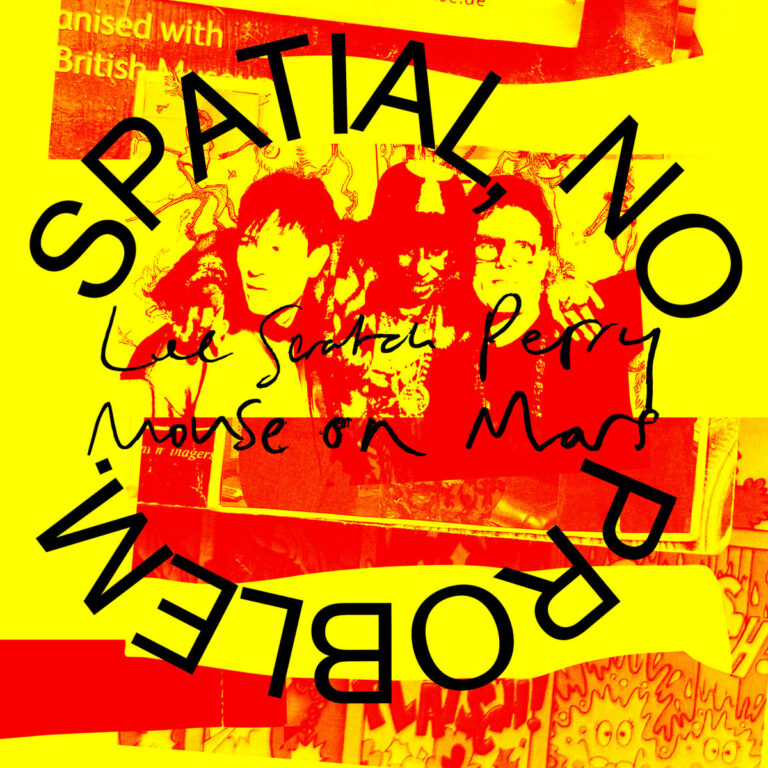 Lee “Scratch” Perry & Mouse on Mars – Spatial No Problem 