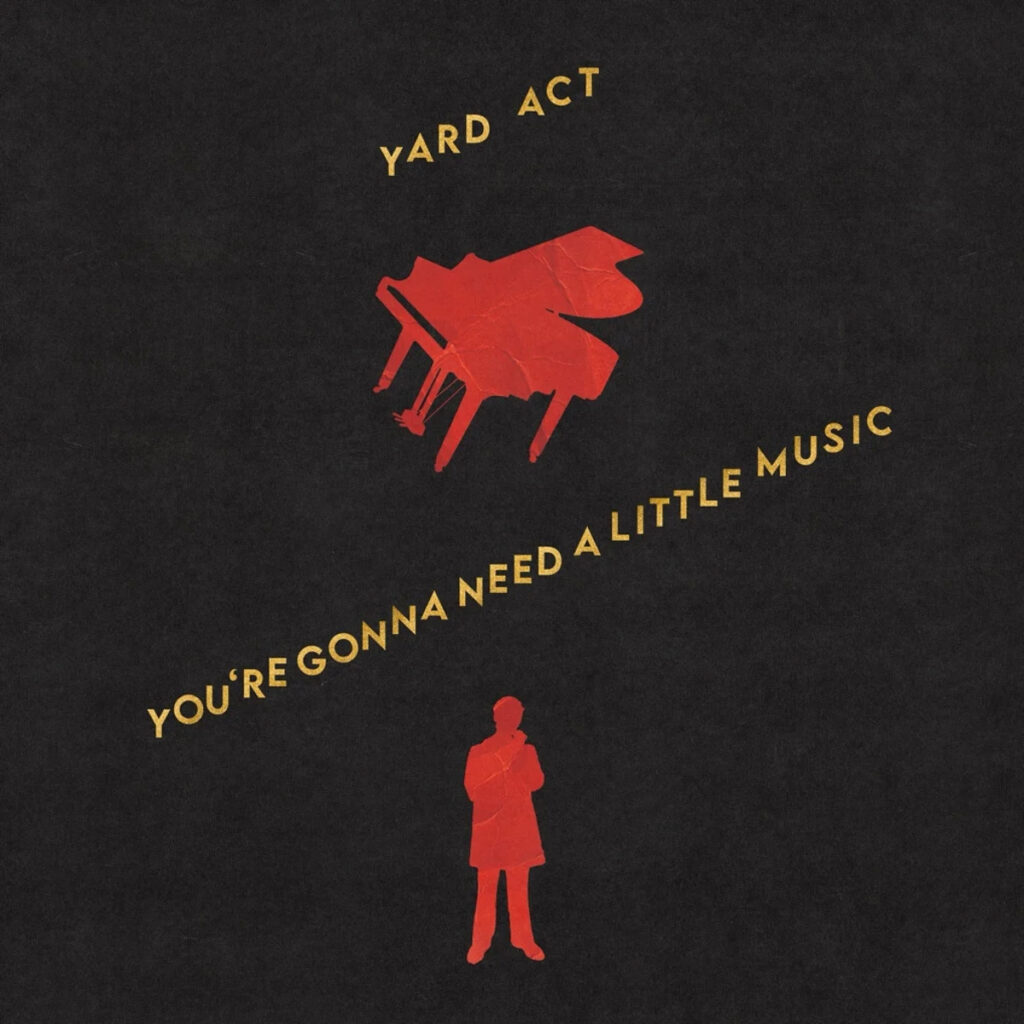 Yard Act – You’re Gonna Need A Little Music 