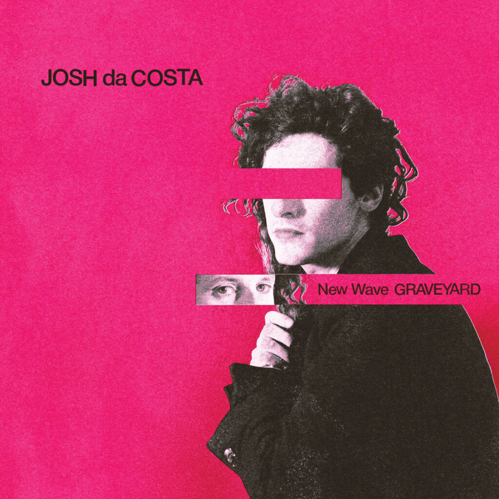 Josh da Costa – New Wave Graveyard 