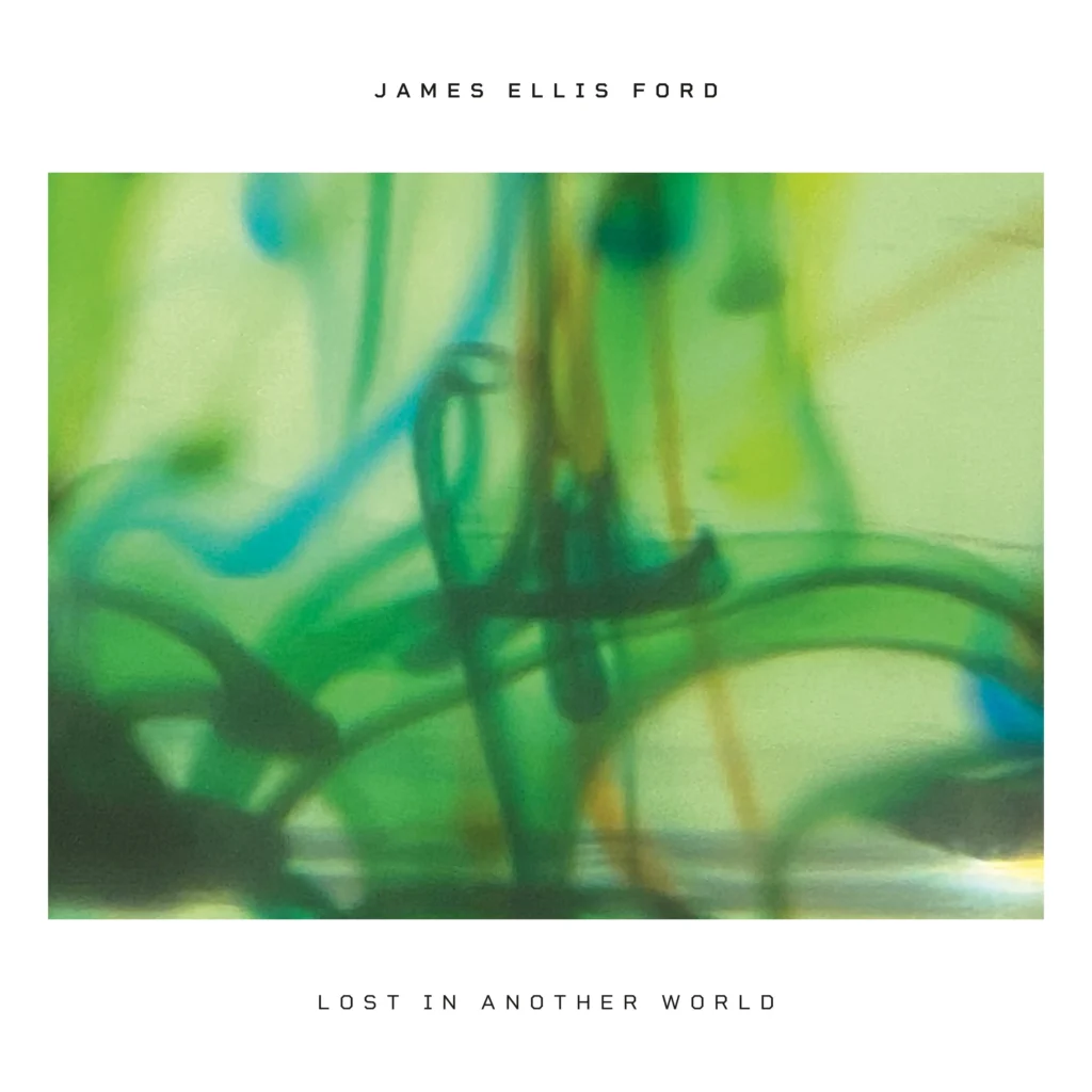 James Ellis Ford – Lost In Another World 