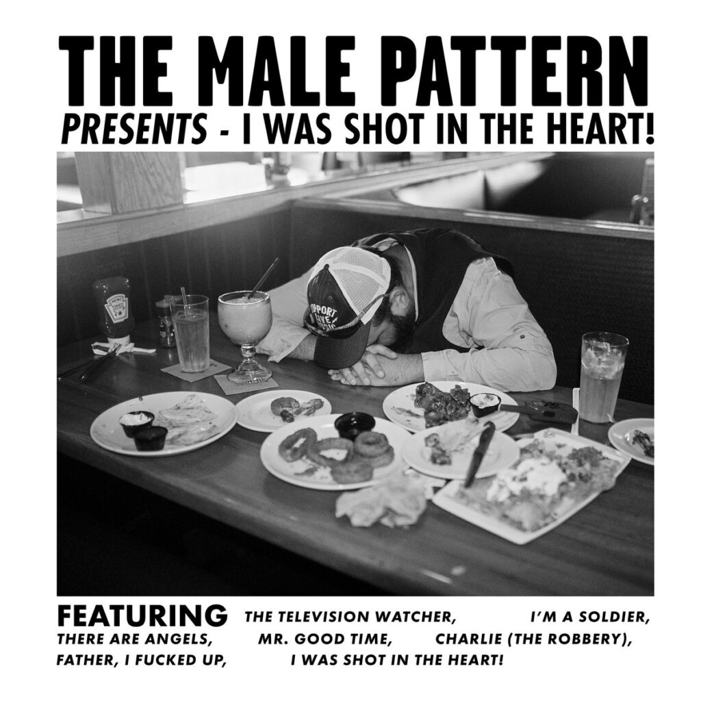 The Male Pattern – I Was Shot in the Heart! 