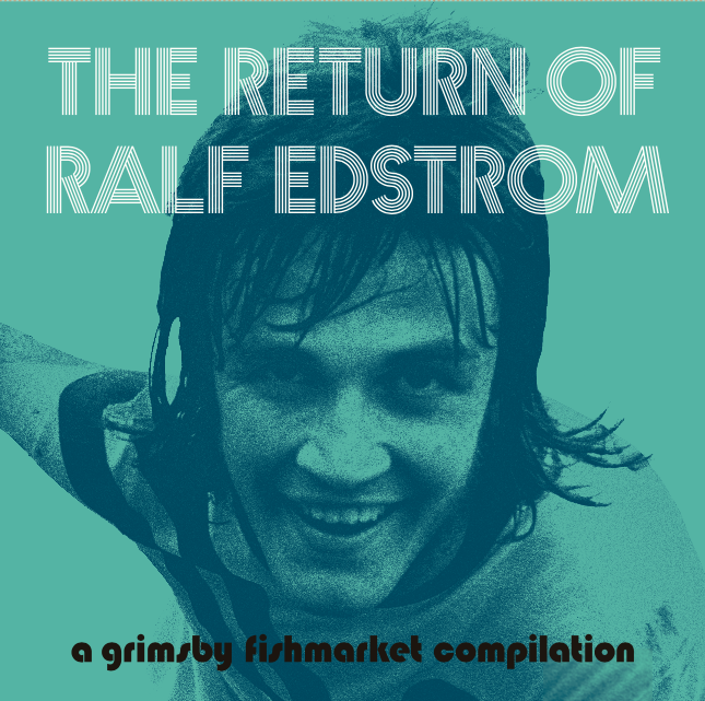 The Return of Ralf Edstrom – A Grimsby Fishmarket Compilation