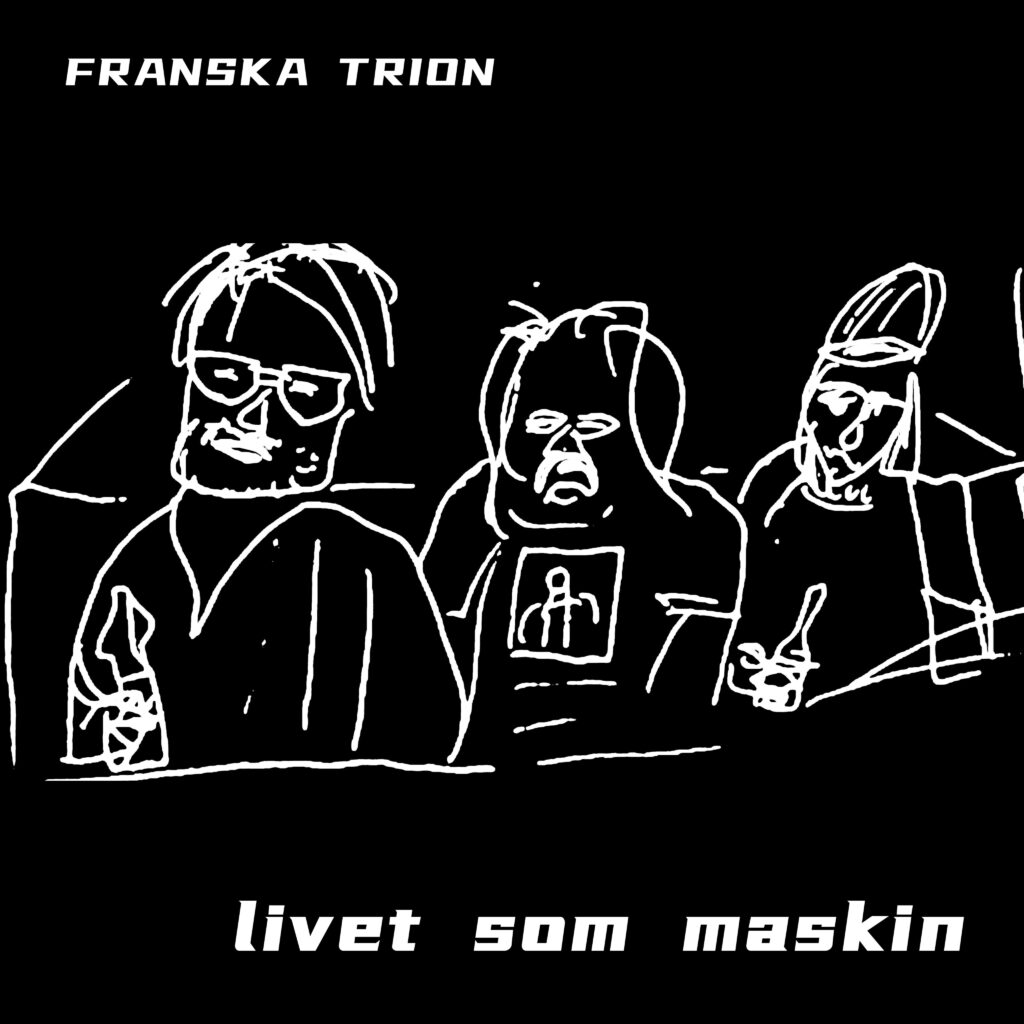 Franska Trion – Livet som maskin