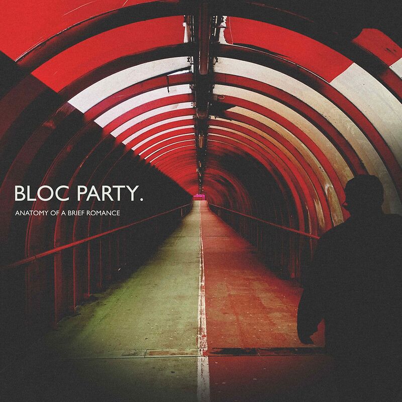 Bloc Party – Anatomy of a Brief Romance