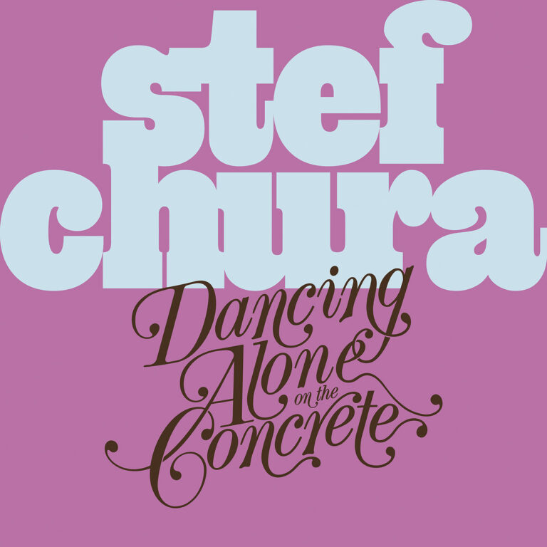 Stef Chura – Dancing Alone on the Concrete