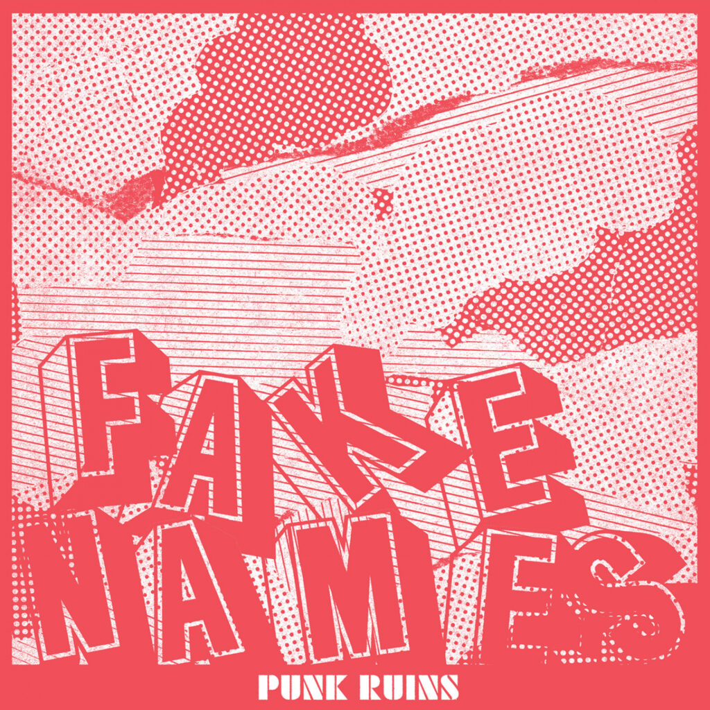 Fake Names – Punk Ruins
